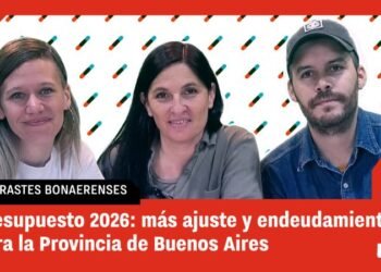 Endeudamiento y Ajuste en el Presupuesto 2026 de la Provincia de Buenos Aires