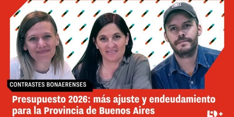 Endeudamiento y Ajuste en el Presupuesto 2026 de la Provincia de Buenos Aires